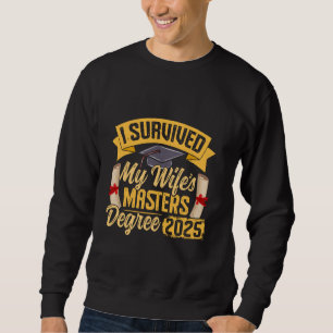 Master's Degree I SURVIVED MY WIFES MASTERS DEGREE Sweatshirt