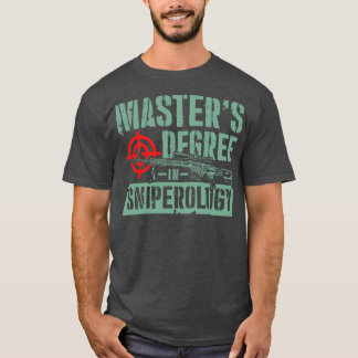 Masters Degree in Sniperology riffle shoot gift T-Shirt
