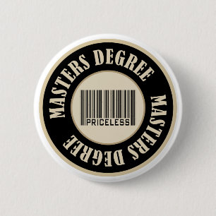 Masters Degree Priceless - Customized Pinback Button