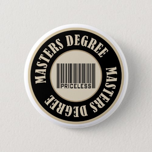 Masters Degree Priceless _ Customized Pinback Button