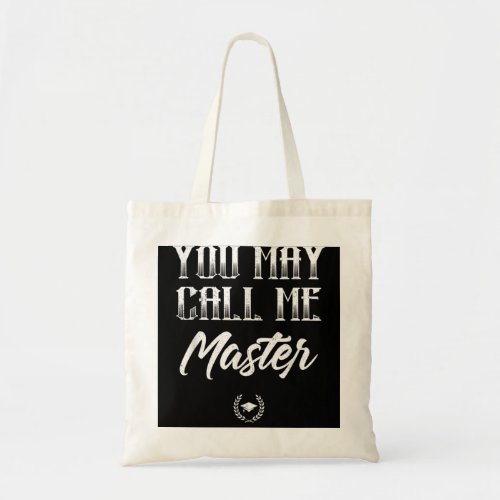 Masters Degree You May Call Me Master College Tote Bag