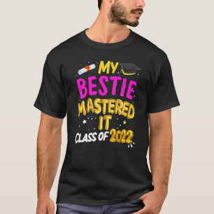 Masters Graduation My Bestie Mastered It Class 202 T-Shirt