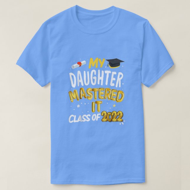 Masters Graduation My Daughter Mastered It Class 2 T-Shirt (Design Front)