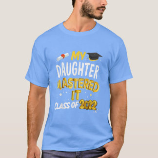 Masters Graduation My Daughter Mastered It Class 2 T-Shirt