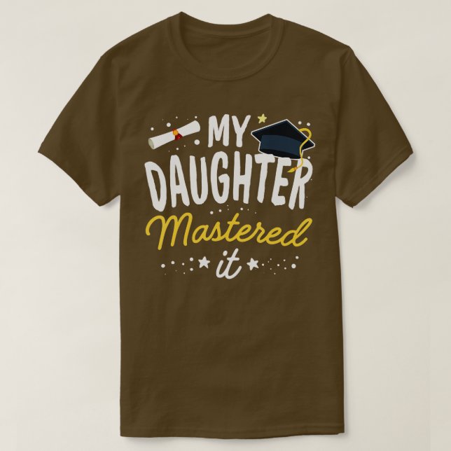 Masters Graduation  My Daughter Mastered It Class  T-Shirt (Design Front)
