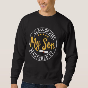 Masters Graduation My Son Mastered It Class of 202 Sweatshirt