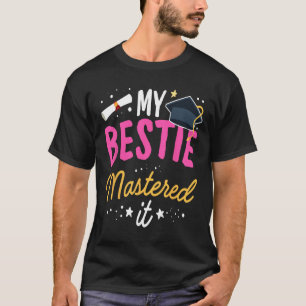 Masters Graduation Tee My Bestie Mastered It Cl Of