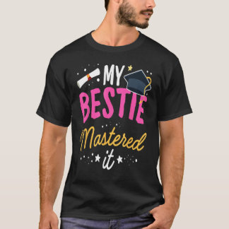 Masters Graduation Tee My Bestie Mastered It Class