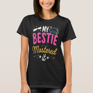 Masters Graduation Tee My Bestie Mastered It Class