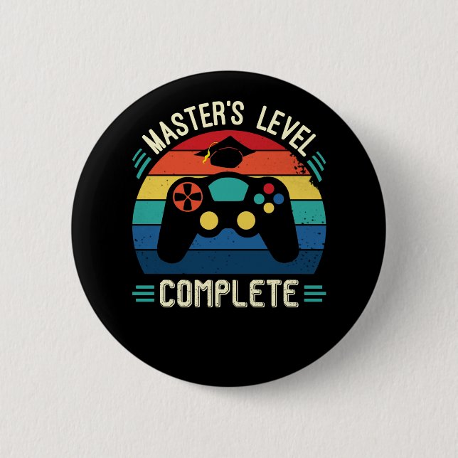 Master's Level Complete, Graduation GIft, Masters  Button (Front)