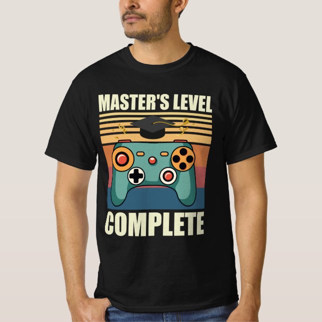 Master's Level Complete, Masters Degree, Masters  T-Shirt (Front)