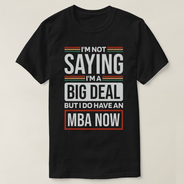 Masters of Business Administration Design for MBA  T-Shirt (Design Front)