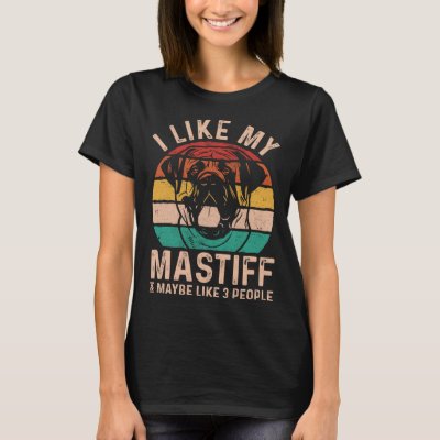 Mastiff Dog I Like My Mastiff Retro English Mastif T-Shirt