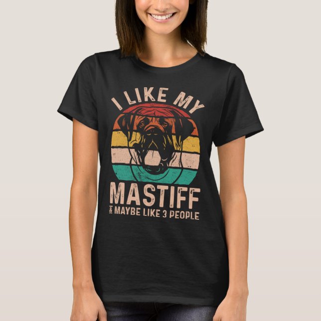 Mastiff Dog I Like My Mastiff Retro English Mastif T-Shirt (Front)