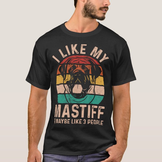 Mastiff Dog I Like My Mastiff Retro English Mastif T-Shirt (Front)