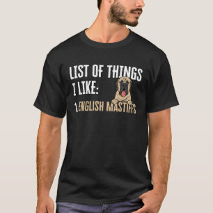 Mastiff Dog List Of Things I Like English Mastiff T-Shirt