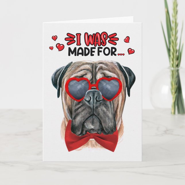 Mastiff Dog Made for Loving You Valentine Holiday Card (Front)