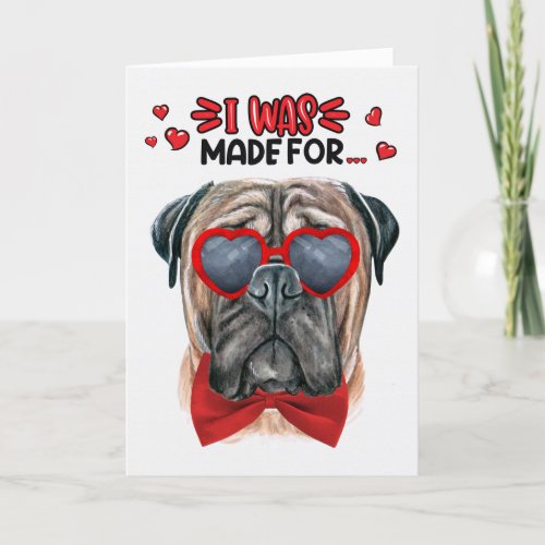 Mastiff Dog Made for Loving You Valentine Holiday Card
