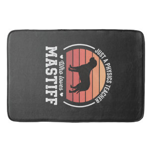 Mastiff Physics Teacher Dog Lover Bath Mat