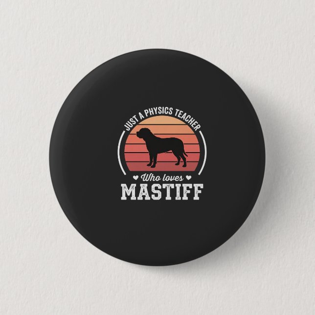 Mastiff Physics Teacher Dog Lover Button (Front)