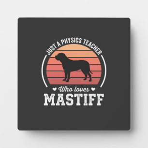 Mastiff Physics Teacher Dog Lover Plaque