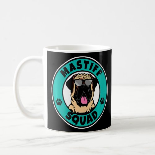 Mastiff Squad I Dog  I Mastiff  Coffee Mug