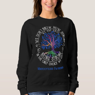 Mastocytosis Awareness We Are Until Being Strong Sweatshirt