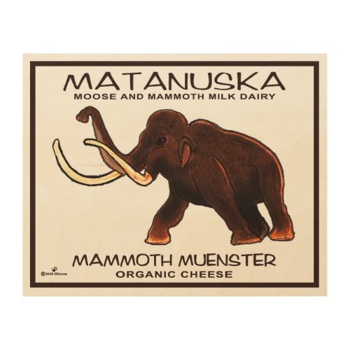 Matanuska Mammoth Muenster Cheese Wood Wall Art