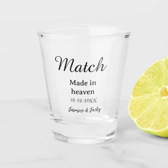 Match made in heaven add name date simple calligra shot glass (Front)