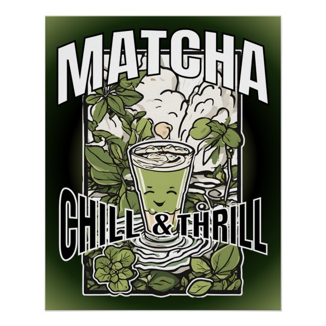 Matcha Chill & Thrill - Decorative Matcha Latte Poster (Front)