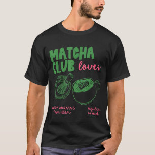 Matcha Club Regular Or Ice Green Tea Matcha Latte  T-Shirt