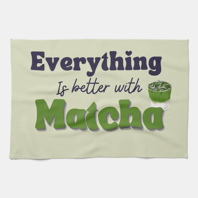 Matcha Green Tea, Everything is better with matcha Kitchen Towel (Horizontal)