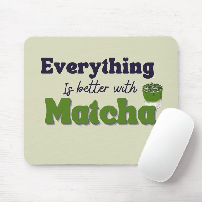 Matcha Green Tea, Everything is better with matcha Mouse Pad (With Mouse)