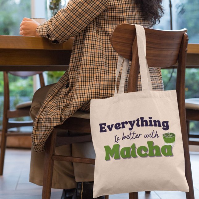Matcha Green Tea, Everything is better with matcha Tote Bag (Creator Uploaded)