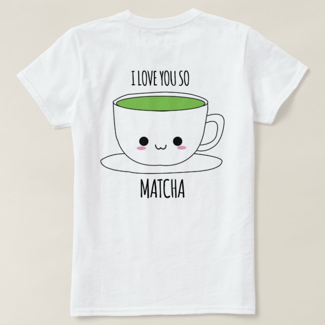 MATCHA KONOMI I LOVE YOU SO MATCHA SHIRT (Design Back)