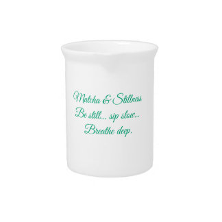 Matcha & Stillness – Be Still, Sip Slow, Breathe D Beverage Pitcher