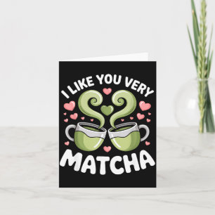 Matcha Tea Quote Green Tea Pun I Like You Very Mat Card
