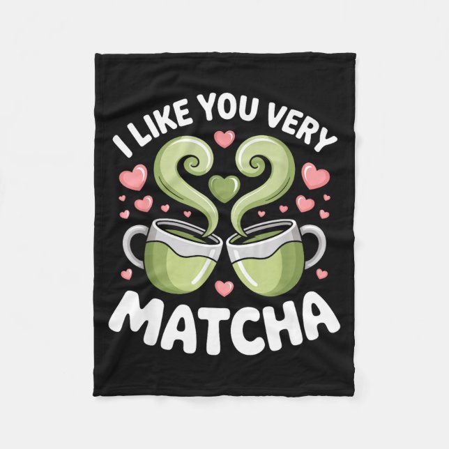 Matcha Tea Quote Green Tea Pun I Like You Very Mat Fleece Blanket (Front)