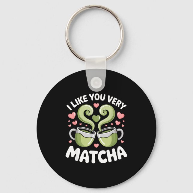 Matcha Tea Quote Green Tea Pun I Like You Very Mat Keychain (Front)