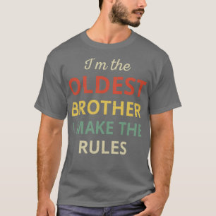 Matching Brothers Oldest Brother I Make The Rules T-Shirt