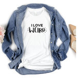 Matching Couples Weird T-Shirt Her<br><div class="desc">Cute matching couples t shirts for boyfriend and girlfriends,  husband and wife,  and best friends. Fun t shirts to wear for photo shoots, a night on the town,  or a visit to your favorite pub.</div>