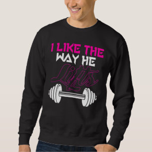 Matching Couples Workout I Like The Way He Lifts H Sweatshirt