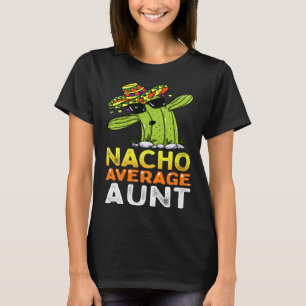 Matching Family Auntie Joke  Nacho Average Aunt T-Shirt