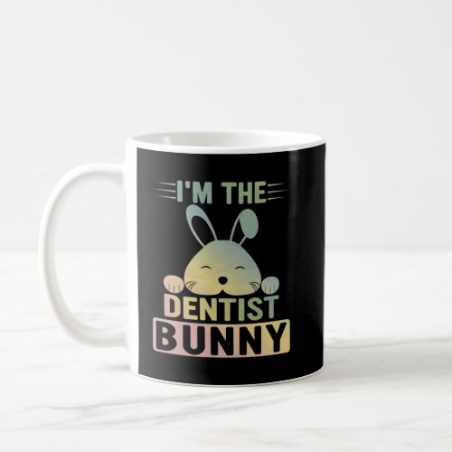 Matching Family Easter Party I m the Dentist Bunny Coffee Mug