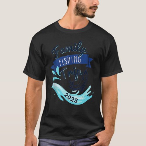 Matching Family Fishing Trip 2023 Group Fishing Tr T_Shirt