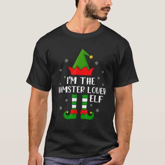 Matching Family Funny I m The Hamster Lover Elf Ch T-Shirt (Front)