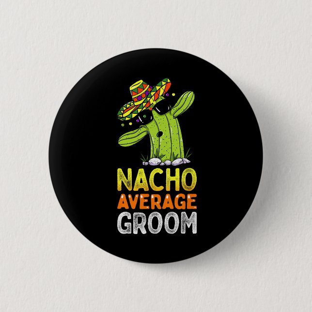 Matching Family Groom Joke Funny Nacho Average Gro Button (Front)