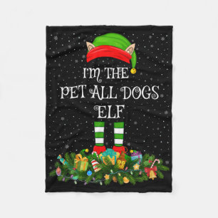 Matching Family Group I'm The Pet All Dogs Elf Chr Fleece Blanket