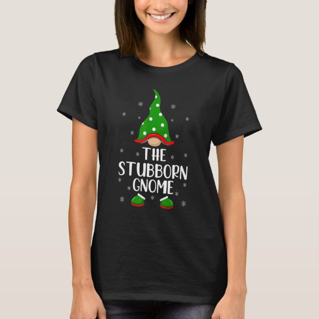 Matching Family Group The Stubborn Gnome Christmas T-Shirt (Front)