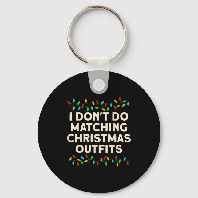 Matching Family I Don't Do Matching Christmas Outf Keychain (Front)